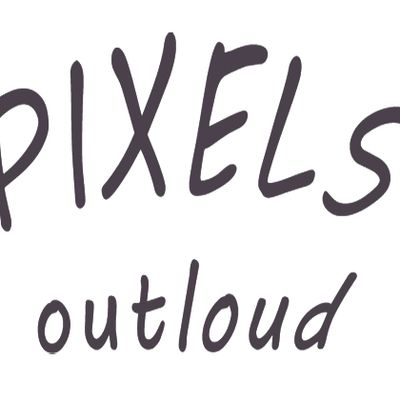 pixels outloud