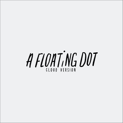 A FLOATING DOT