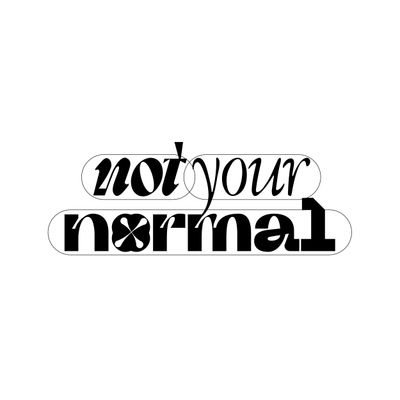 NOT YOUR NORMAL