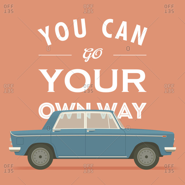 Go your way перевод. Надпись go your own way. go your own way. way illustration.