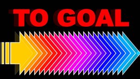 To goal, motivation business video with red headline and colorful arrows floating tu right. Colorful elements on black background.