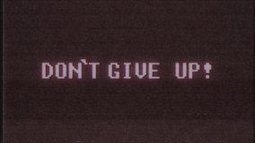 retro videogame DONT GIVE UP word text computer tv glitch interference noise screen animation seamless loop New quality universal vintage motion dynamic animated background colorful joyful video m
