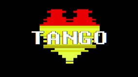 pixel heart TANGO word text glitch interference screen seamless loop animation background new dynamic retro vintage joyful colorful video footage