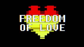 pixel heart FREEDOM OF LOVE word text glitch interference screen seamless loop animation background new dynamic retro vintage joyful colorful video footage