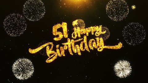 51st Happy Birthday Text Greeting and Wishes card Made from Glitter Particles From Golden Firework display on Black Night Motion Background. for celebration, party, greeting card, invitation card.