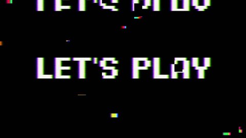 Inscription let's play in 90"s style with colorful glitch on black. Retro arcade, vintage and pixel art motive. High quality 4k video background.