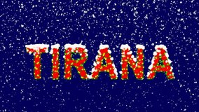 New Year text capital name TIRANA. Snow falls. Christmas mood, looped video. Alpha channel Premultiplied - Matted with deep blue RGB(04:00:5B)