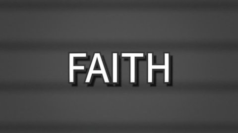 A sharp serious text, white letters on a grey background, appearing on a retro vintage TV screen with scanlines: Faith.