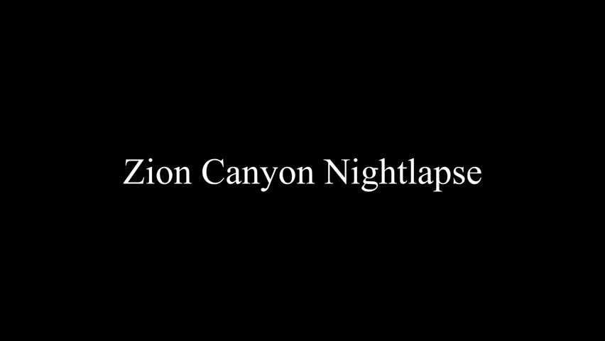 Time lapse shot of Zion Canyon at night.