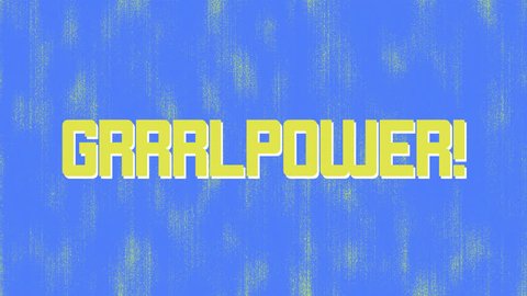 Grrrl Power title design typography on an animated Blue and Yellow punk background 
