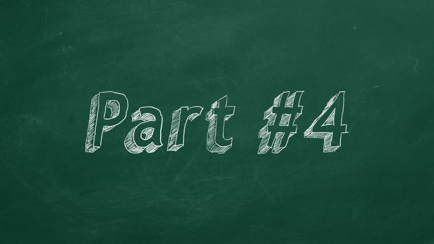 Hand drawing and animated text "Part #4" on green chalkboard.