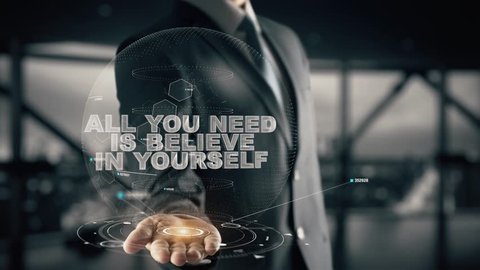 All you need is believe in yourself with hologram businessman concept