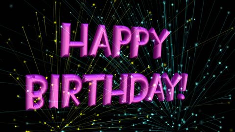 Happy Birthday Text!Salute!Anniversary!Glitter Particles.Sparkler.Text is the ideal gift-beautiful text.3D happy birthday.Font  Happy Birthday