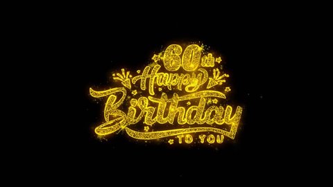 60th Happy Birthday Typography Written with Golden Particles Sparks Fireworks Display 4K. Greeting card, Celebration, Party Invitation, calendar, Gift, Events, Message, Holiday, Wishes Festival