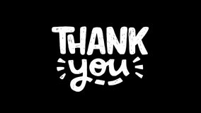 Animated phrase Thank You on transparent background. Moving hand drawn script with thanking message. Ultra HD motion graphic of white lettering text for saying thanks. 2d footage alpha channel