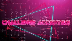 Animation of the words Challenge Accepted! coloured in shining relective pink appearing with a blue and a red outline triangle on a scrolling background of a circuit board with glowing red paths of - Powered by Shutterstock - Get 15% off with code: PIKWIZARD15