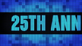 25th Anniversary Front Text Scrolling on Light Blue Digital LED Display Board Pixel Light Screen Looped Animation 4K Background. Sign Board , Blinking Light, Pixel Monitor, LED Wall Pannel - Powered by Shutterstock - Get 15% off with code: PIKWIZARD15