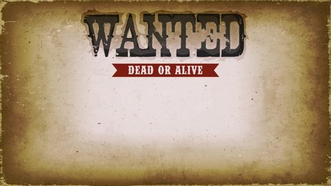 Vintage Wanted Western Poster background Animation/
4k animation of a vintage old wanted placard poster background, with dead or alive inscription, grunge scratched weathered texture and paint brush s