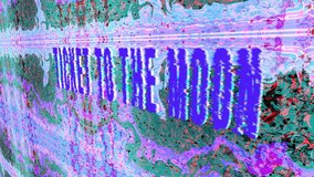 Glitch with the effect of bright colors and the inscription Ticket to the moon. Noises from the TV screen for video editing. Screensaver or transition for the project in the editor for the video. 