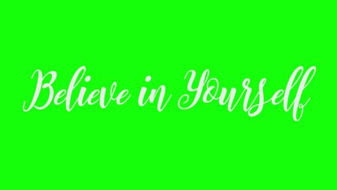 Write-on greenscreen animation quote Believe In Yourself green background. Typography motivational text for chroma key.