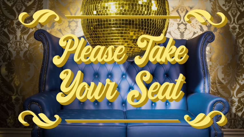 animation of words please take your seat in the style of a vintage cinema film and leather couch and discoball in the background