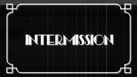 Animated vintage movie screen with the word Intermission in 1920s style lettering and glitches