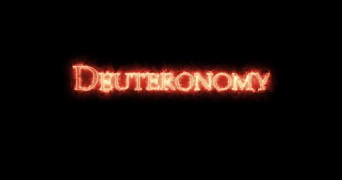 Deuteronomy written with fire. Loop