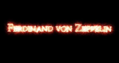 Ferdinand von Zeppelin written with fire. Loop