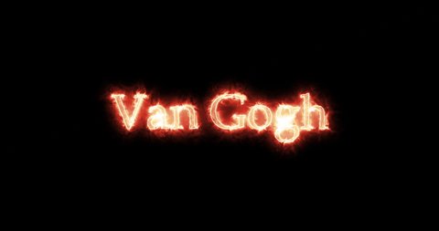Van Gogh written with fire. Loop