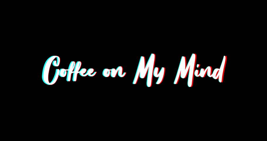 Coffee on My Mind Typography Text Glitch Effect  Animation on Black Background
-4K Resolution