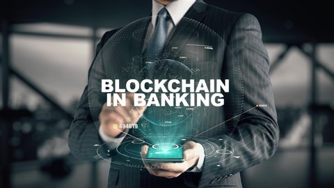 Blockchain in Banking chosen by businessman in technology hologram concept