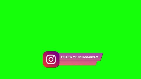 Editorial animation. Instagram logo icon with lower thirds appears then disappears. Green screen - Chroma key. Lower third border double with text follow me on instagram.