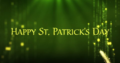 Animation of the words Happy St. Patricks Day written in green letters, green sparkling firework flying, spotlight and shimmering spots of light on green background. 