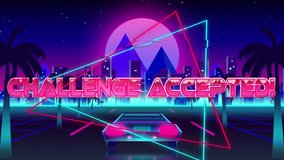 Animation of the words Challenge Accepted! over pink and green triangles with back of a car driving on palm tree lined highway with cityscape and pink glowing moon in the background - Powered by Shutterstock - Get 15% off with code: PIKWIZARD15