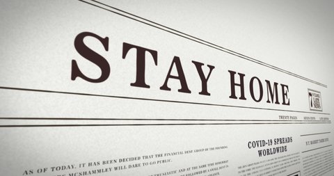 Headline "Stay Home" over a digital newspaper with an animation of the virus spreading worldwide.