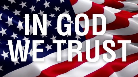 IN GOD WE TRUST on United States flag video waving in wind. United States Of America Flag. US flag IN GOD WE TRUST for Independence Day, 4th of july US American Flags Waving 1080p Full HD footage. Uni