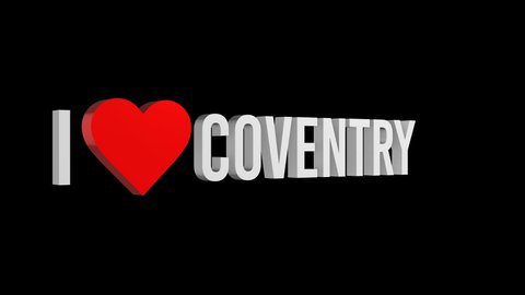 I love Coventry. Text and heart 3d. Alpha channel. Looped animation. 3d object