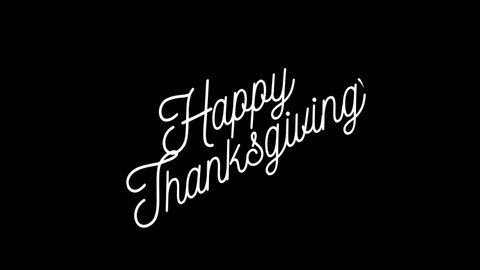 Happy Thanksgiving animated white script style text on black background, transparent background in 4K size only