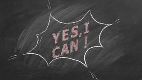Yes I Can! Business motivational inspirational quotes. Illustration hand drawn in chalk on blackboard. Positive thinking. Concept of ability, motivation, possibility, persistence. Seamless loop video