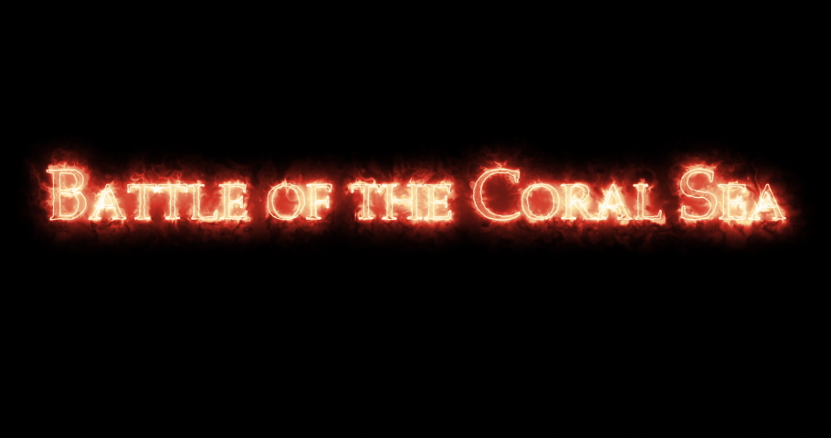 Battle of the Coral Sea written with fire. Loop