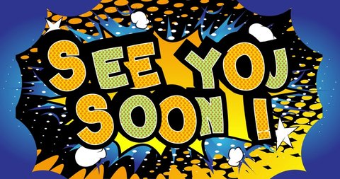 See You Soon! comic book word. Retro Cartoon Popup Style Expressions. Colored Comic Bubbles and clouds. Animation on doodle background.