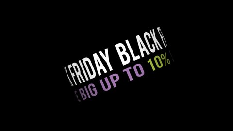 Animated text Black Friday spinning around its axis. Rotation of text Save big up to 10 percent. Promotion text black friday special up to 10 off on banner. Template of sale or discount for video. 4K