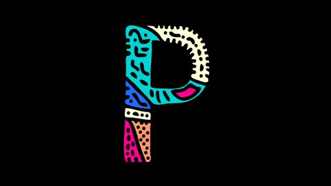 Letter P. Colorful bright multi-colored contrasting doodle symbol with ornament appears, disappears. Animated appearance isolated, transparent Alpha channel. Letter P for icon, logo, kids, 4K cartoons