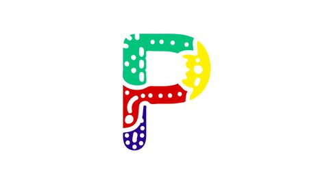 Letter P. 4K video. Unique font animated isolated on White background. Colorful bright multi-colored contrasting doodle symbol, ornament. Capital Letter P for logo, icon, user interface, game, apps