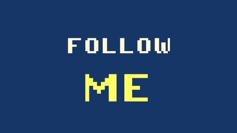 An 8-bit clean style videogame screen animation, with the text message Follow me.
