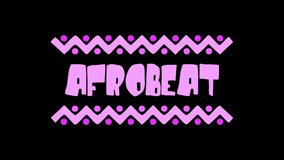 Afrobeat African music style. Transparent Alpha channel. 4K video. Animated Cartoon Color text. African pop music Afrobeat for title concert, national musical festival, broadcast, social media podcast