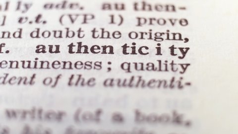 Authenticity - zooming in on the dictionary definition.