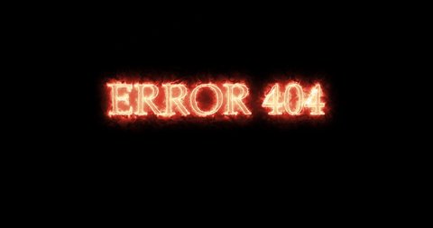 Error 404 written with fire. Loop
