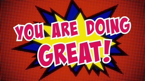A colorful strip animation, with the motivational phrase You are doing great. Comic book halftone background, spikey star shape effect, appearing from a flat green screen.
