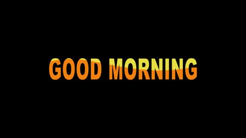 good morning animated with liquid revealed effect. Using orange and yellow text and also with black screen. Suitable for good morning greeting cards.